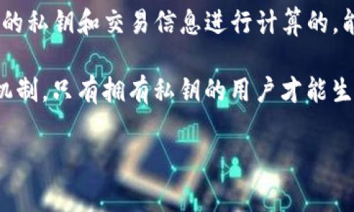 TP钱包扫码签名是指在使用TP钱包进行数字资产管理时，通过扫码的方式完成交易或授权的一种签名操作。这一过程通常涉及以下几个方面：

1. **交易验证**：用户在使用TP钱包转账或进行其他交易时，会生成相应的交易信息。为确保交易的安全性和合法性，用户需要对这些交易信息进行签名。

2. **扫码操作**：为了简化操作流程，TP钱包通常提供二维码功能，用户只需扫描特定的二维码，即可将其钱包与交易信息相连。这可以通过手机摄像头完成，使得用户在进行交易时更加方便。

3. **签名生成**：扫码后，TP钱包会自动生成对应的签名。这个签名是根据用户的私钥和交易信息进行计算的，能够证明交易的发起者是该钱包的真实拥有者。 

4. **安全性保障**：在区块链技术中，签名是保证交易安全和防止伪造的重要机制。只有拥有私钥的用户才能生成有效的签名，这确保了交易的不可逆性和用户资产的安全。

如果你有更多关于TP钱包或这种操作的具体问题，欢迎继续提问！